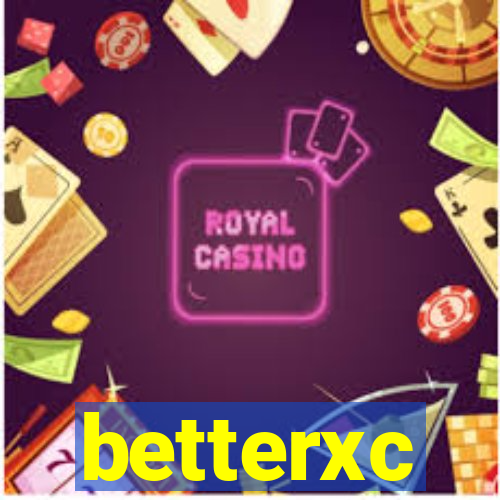 betterxc