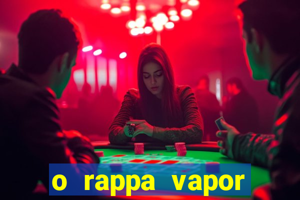 o rappa vapor barato letra