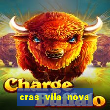 cras vila nova cachoeirinha horario de funcionamento