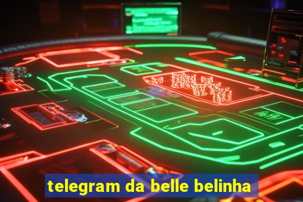 telegram da belle belinha