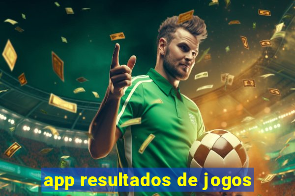 app resultados de jogos