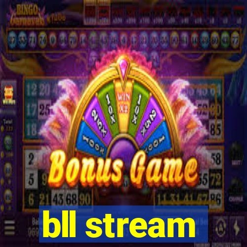 bll stream