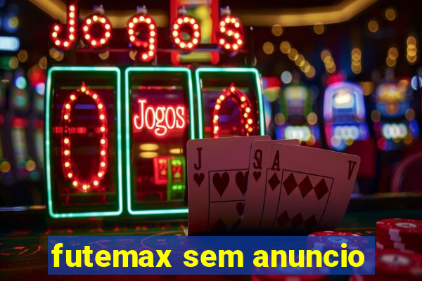 futemax sem anuncio