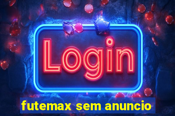 futemax sem anuncio