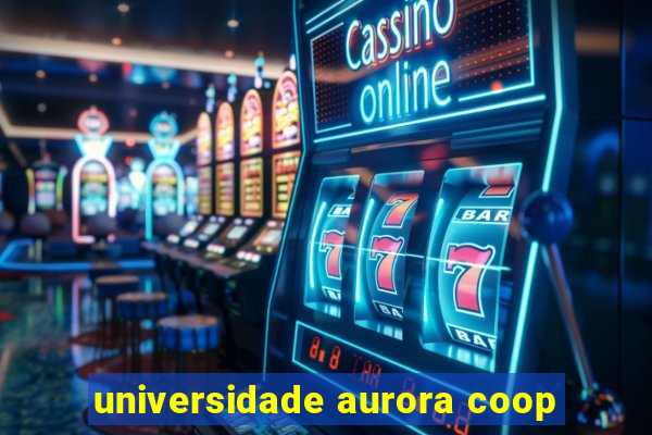 universidade aurora coop