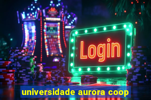 universidade aurora coop