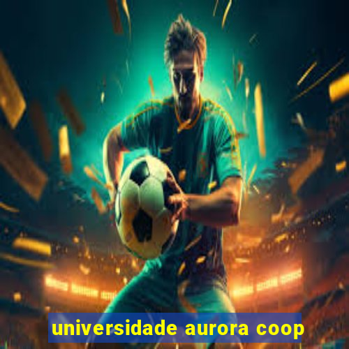 universidade aurora coop