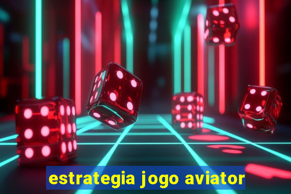 estrategia jogo aviator