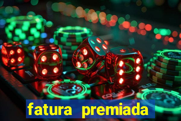 fatura premiada riachuelo loteria federal