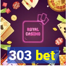 303 bet