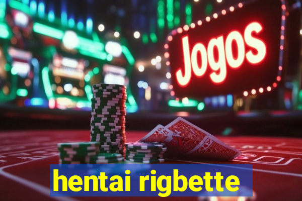 hentai rigbette