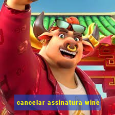 cancelar assinatura wine