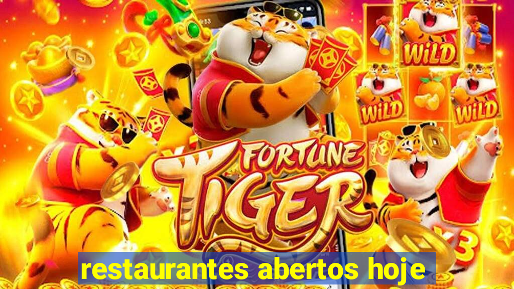 restaurantes abertos hoje