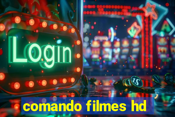 comando filmes hd