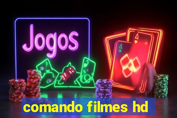 comando filmes hd