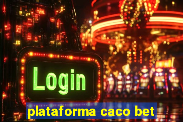 plataforma caco bet