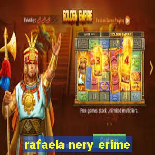 rafaela nery erime