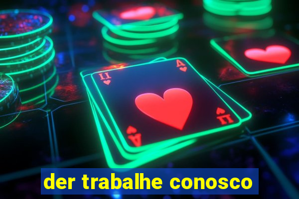 der trabalhe conosco