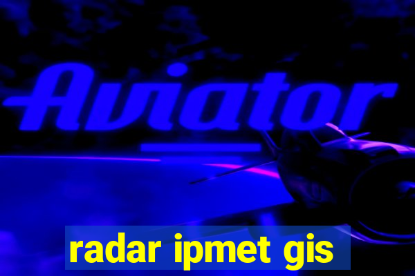 radar ipmet gis