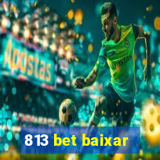 813 bet baixar