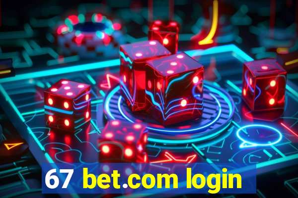 67 bet.com login