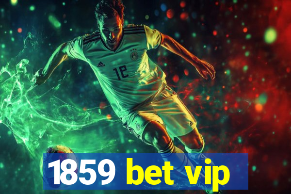 1859 bet vip