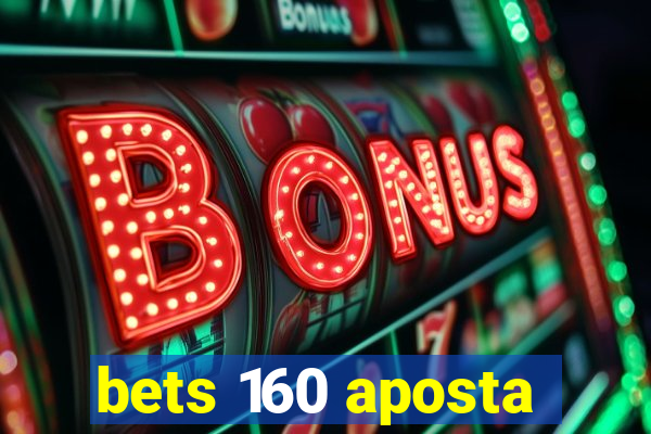 bets 160 aposta