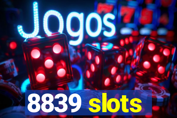 8839 slots