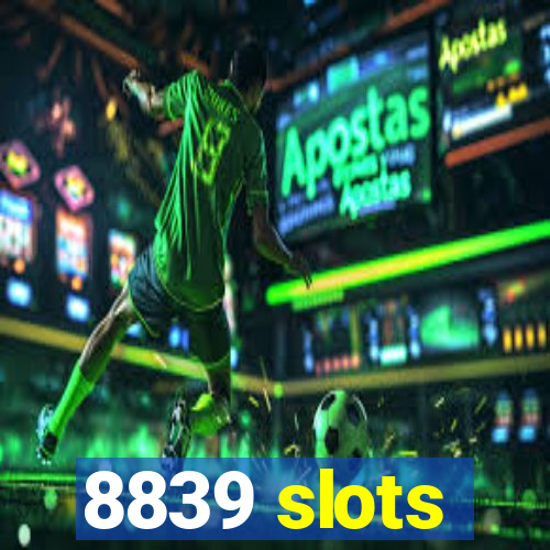 8839 slots