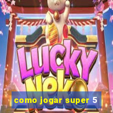 como jogar super 5