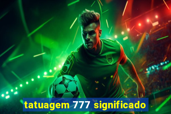 tatuagem 777 significado