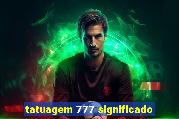 tatuagem 777 significado