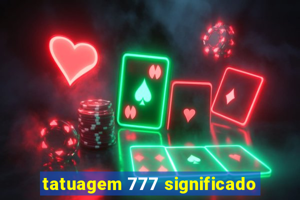 tatuagem 777 significado