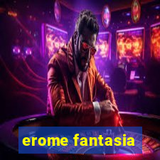 erome fantasia