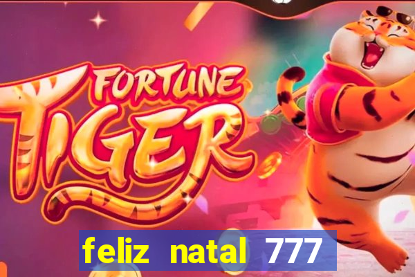 feliz natal 777 plataforma login