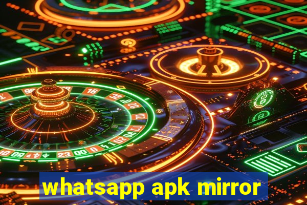 whatsapp apk mirror