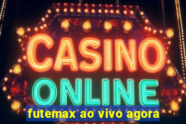 futemax ao vivo agora