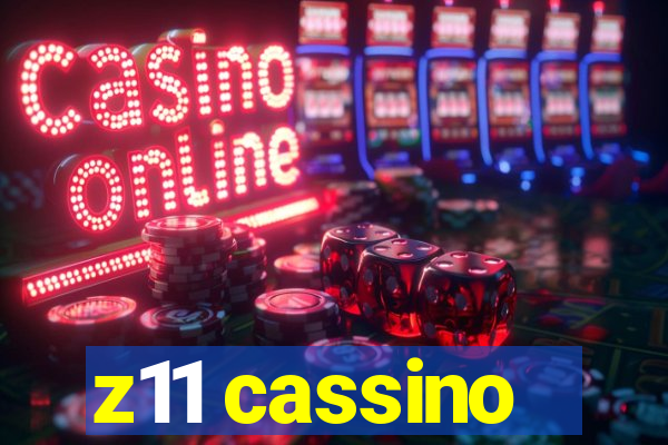 z11 cassino