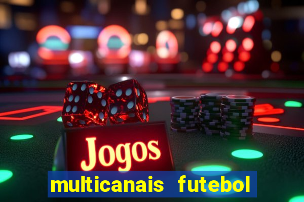 multicanais futebol real madrid