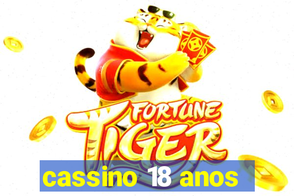 cassino 18 anos