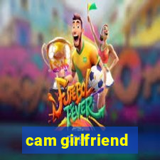 cam girlfriend