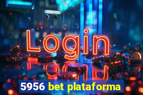 5956 bet plataforma