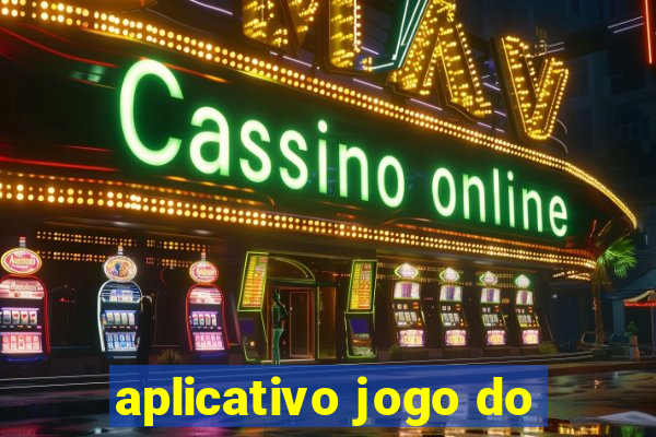 aplicativo jogo do