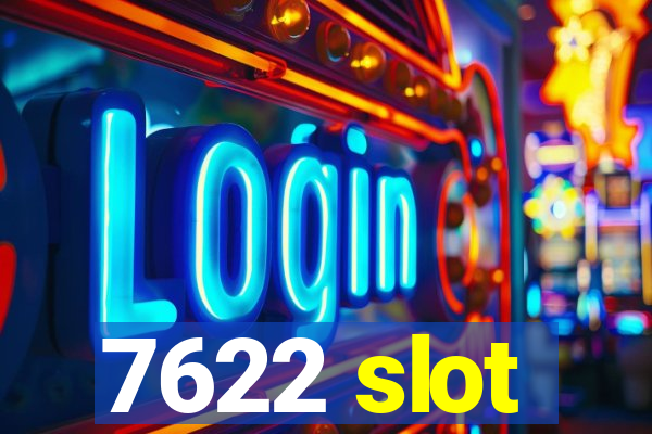 7622 slot