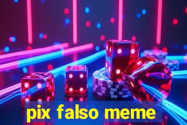 pix falso meme