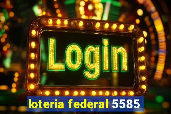 loteria federal 5585