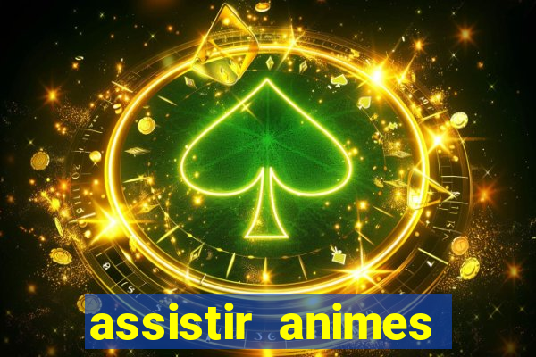 assistir animes online dublado