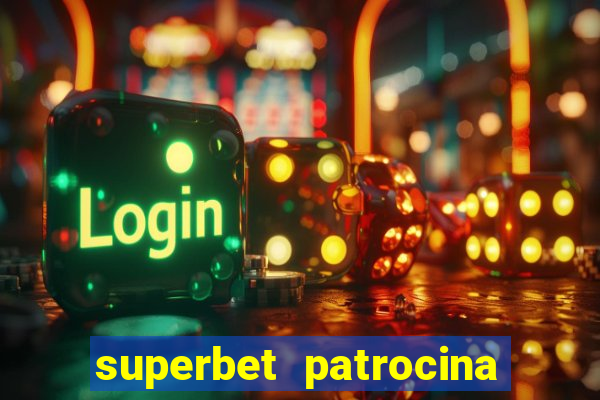 superbet patrocina quais times