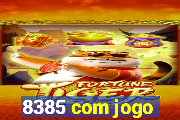 8385 com jogo