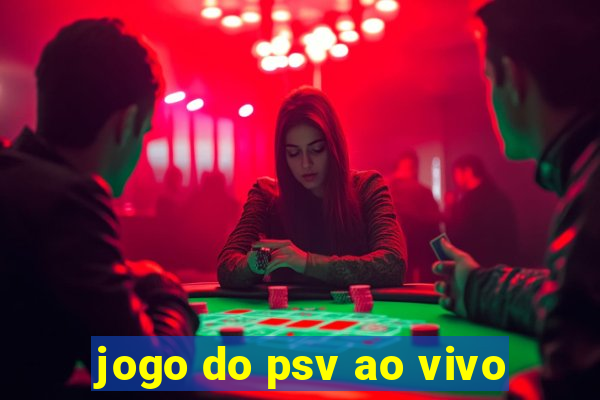 jogo do psv ao vivo